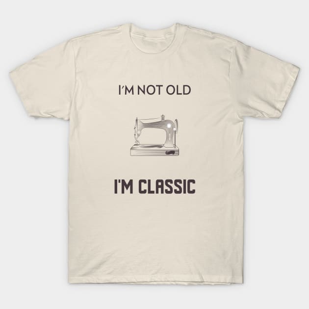 I'm not old I'm classic T-Shirt by MamaJplusthree